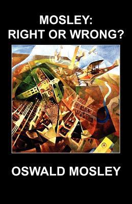 Mosley: Right or Wrong? 1908476702 Book Cover
