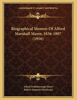 Biographical Memoir Of Alfred Marshall Mayer, 1... 1165879700 Book Cover