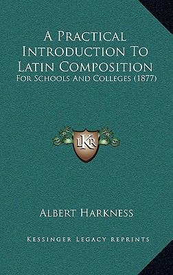 A Practical Introduction to Latin Composition: ... 1164769154 Book Cover