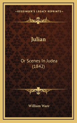 Julian: Or Scenes in Judea (1842) 1164977016 Book Cover