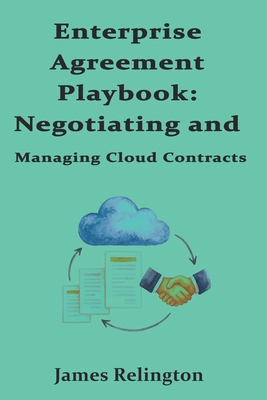 Enterprise Agreement Playbook: Negotiating and ... B0G7GM9MM1 Book Cover