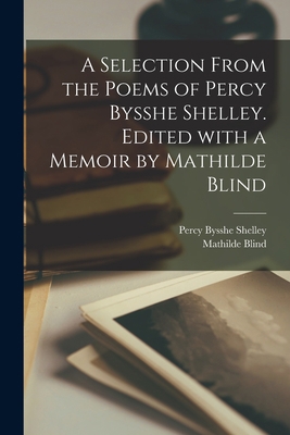 A Selection From the Poems of Percy Bysshe Shel... 1015334687 Book Cover