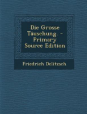 Die Grosse Tauschung. [German] 1294726927 Book Cover