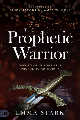 The Prophetic Warrior: Operating in Your True P... 076845171X Book Cover