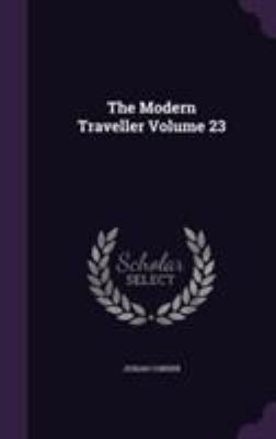 The Modern Traveller Volume 23 1355182824 Book Cover