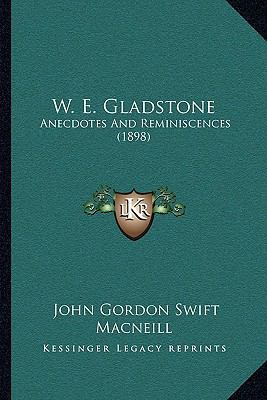 W. E. Gladstone: Anecdotes And Reminiscences (1... 1165760185 Book Cover