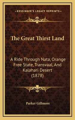 The Great Thirst Land: A Ride Through Nata, Ora... 1167139046 Book Cover