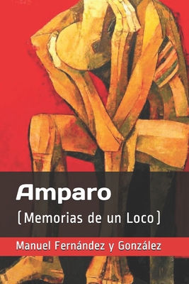 Amparo: (Memorias de un Loco) [Spanish] B08RTMH7C5 Book Cover