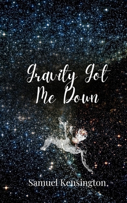 Gravity Got Me Down 1805679120 Book Cover