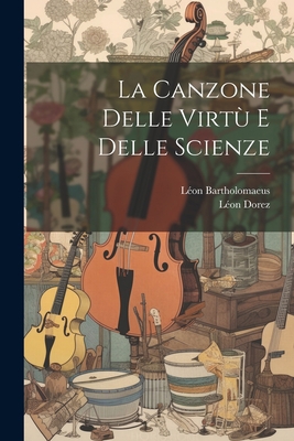 La Canzone Delle Virtù E Delle Scienze [Italian] 1021610852 Book Cover