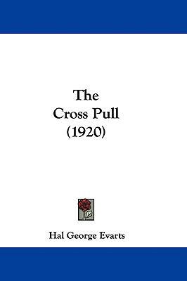 The Cross Pull (1920) 1437391826 Book Cover
