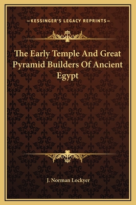 The Early Temple And Great Pyramid Builders Of ... 1169164676 Book Cover