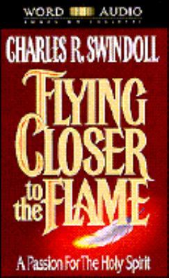 Flying Closer to the Flame 0849960797 Book Cover