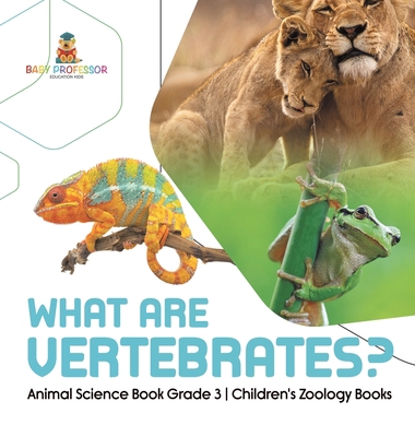 What Are Vertebrates? Animal Science Book Grade... 1541980484 Book Cover