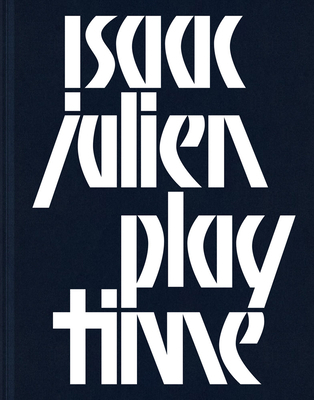 Isaac Julien: Playtime 3735609139 Book Cover