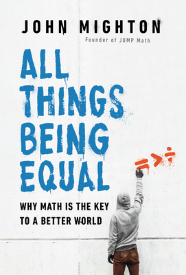 All Things Being Equal: Why Math Is the Key to ... 0735272891 Book Cover