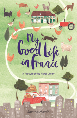 My Good Life in France 1782437320 Book Cover