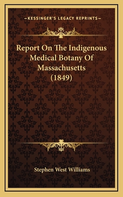 Report On The Indigenous Medical Botany Of Mass... 1168843472 Book Cover