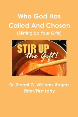 Who God Has Called and Chosen (Stirring Up Your... 0359130933 Book Cover