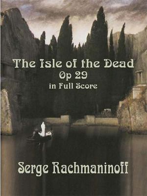 The Isle of the Dead, Op. 29, in Full Score: Sy... 048642667X Book Cover