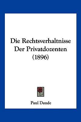 Die Rechtsverhaltnisse Der Privatdozenten (1896) [German] 1161122192 Book Cover