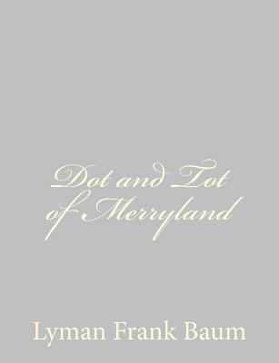 Dot and Tot of Merryland 1484075412 Book Cover