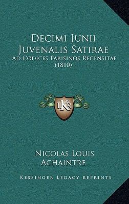 Decimi Junii Juvenalis Satirae: Ad Codices Pari... [Latin] 1168483573 Book Cover