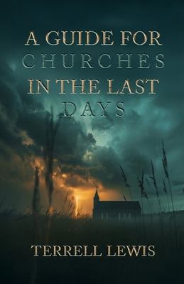 A Guide for Churches in the Last Days B0H1V2ZFJJ Book Cover
