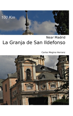La Granja de San Ildefonso: Near Madrid 046427138X Book Cover