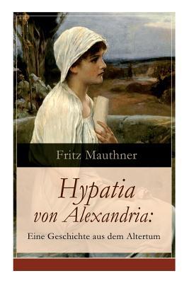 Hypatia von Alexandria: Eine Geschichte aus dem... 8026860586 Book Cover