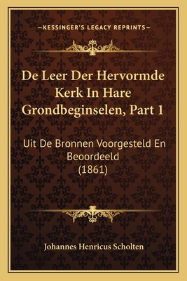 De Leer Der Hervormde Kerk In Hare Grondbeginse... [Dutch] 1167700325 Book Cover