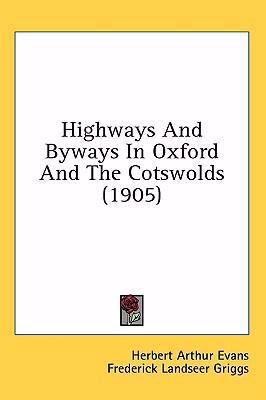 Highways And Byways In Oxford And The Cotswolds... 1436998824 Book Cover