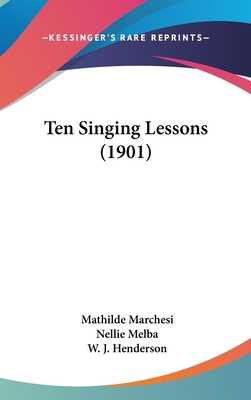 Ten Singing Lessons (1901) 143721360X Book Cover