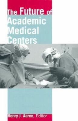 The Future of Academic Medical Centers 0815702361 Book Cover