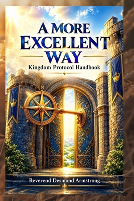 A More Excellent Way: Kingdom Protocol Handbook B0HM21XV1D Book Cover