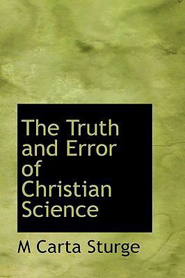 The Truth and Error of Christian Science 0554557126 Book Cover