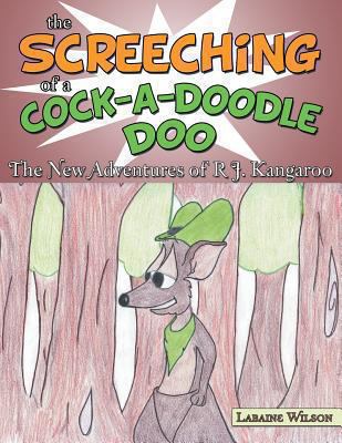 The Screeching of a Cock-A-Doodle-Doo: The New ... 1481744615 Book Cover