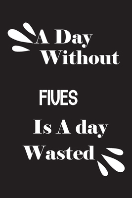 A day without fives is a day wasted 1659220009 Book Cover