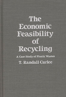 The Economic Feasibility of Recycling: A Case S... 0275923762 Book Cover