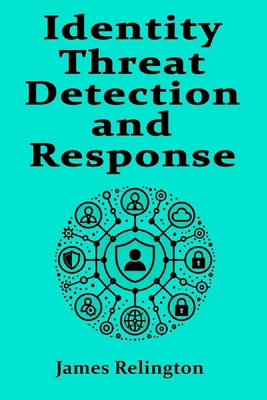 Identity Threat Detection and Response B0DXD43ZH3 Book Cover