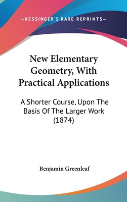 New Elementary Geometry, With Practical Applica... 1104428652 Book Cover