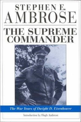 The Supreme Commander: The War Years of General... 1578062063 Book Cover