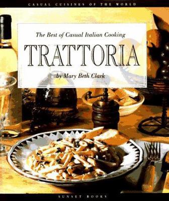 Trattoria: The Best of Casual Italian Cooking 0376020385 Book Cover