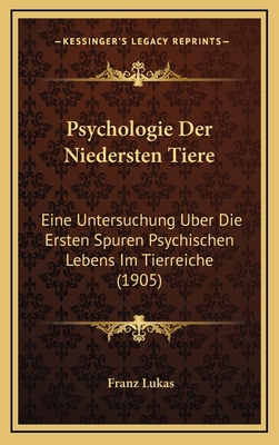 Psychologie Der Niedersten Tiere: Eine Untersuc... [German] 1165724367 Book Cover