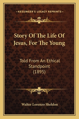 Story Of The Life Of Jesus, For The Young: Told... 1165901730 Book Cover