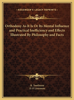 Orthodoxy As It Is Or Its Mental Influence and ... 1169743668 Book Cover
