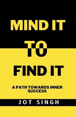 Mind It To Find It: A path towards inner success B0DH813YSH Book Cover