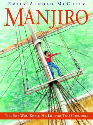 Manjiro: The Boy Who Risked His Life for Two Co... 0374347921 Book Cover