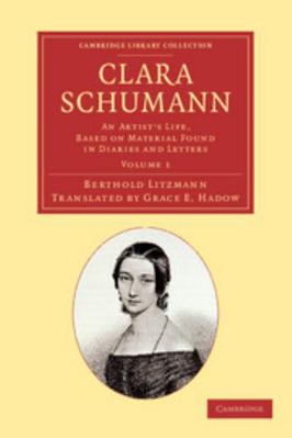 Clara Schumann: Volume 1: An Artist's Life, Bas... 1108064159 Book Cover