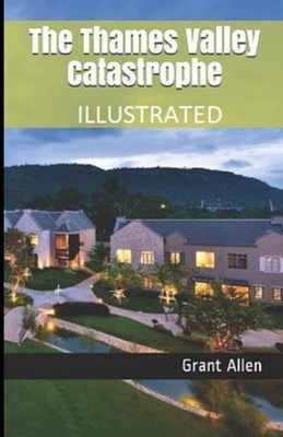 Paperback The Thames Valley Catastrophe Illustrated Book
